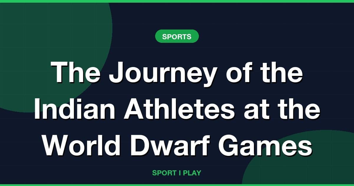 The Journey of the Indian Athletes at the World Dwarf Games