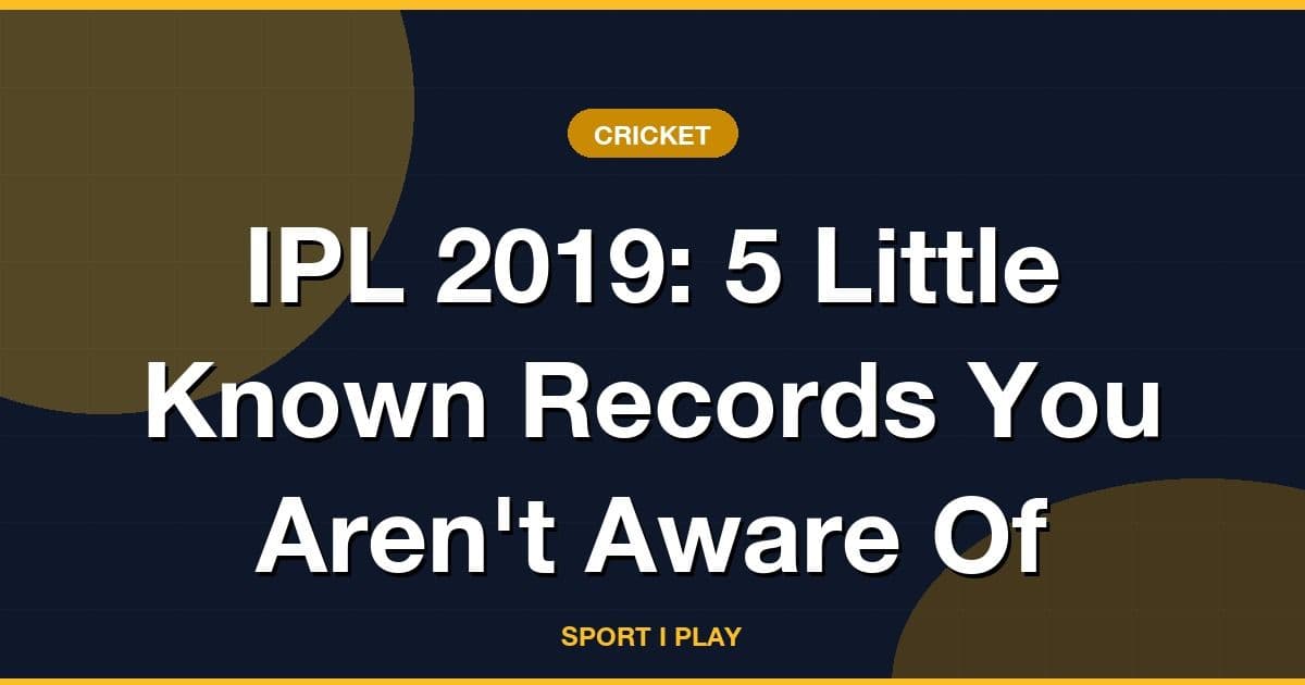 IPL 2019: 5 Little Known Records You Aren't Aware Of