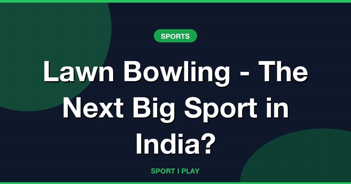 Lawn Bowling - The Next Big Sport in India?