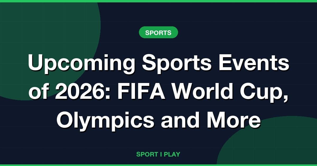 Upcoming Sports Events of 2026: FIFA World Cup, Olympics and More