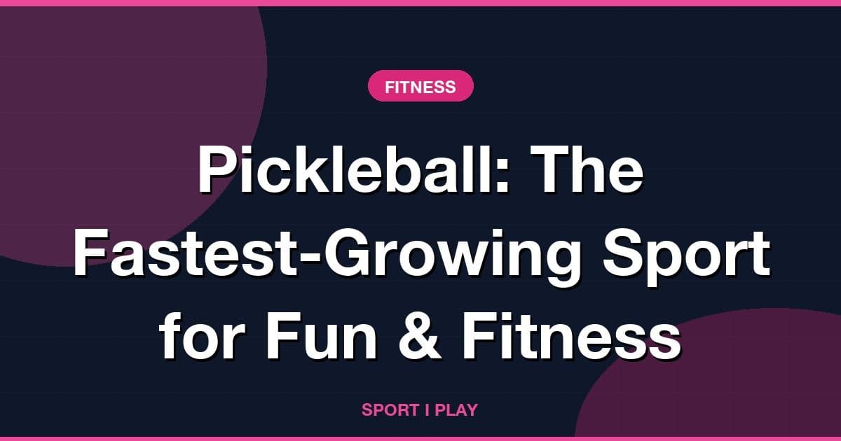 Pickleball: The Fastest-Growing Sport for Fun &amp; Fitness