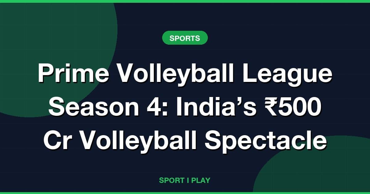 Prime Volleyball League Season 4: India’s ₹500 Cr Volleyball Spectacle