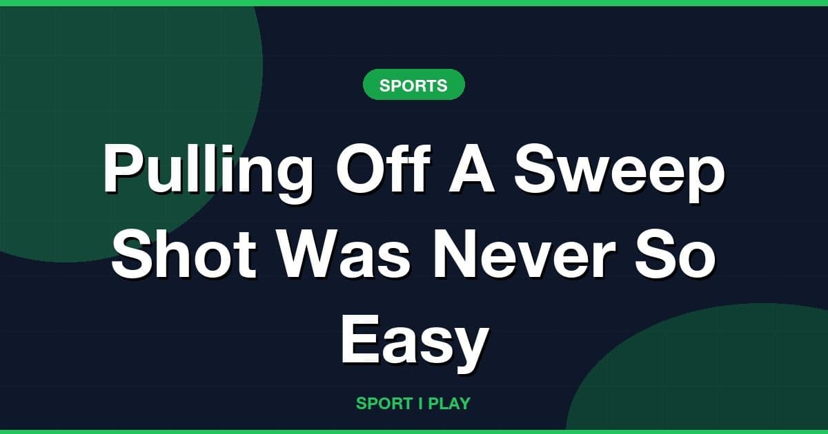 Pulling Off A Sweep Shot Was Never So Easy