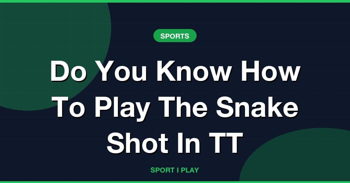 Do You Know How To Play The Snake Shot In TT