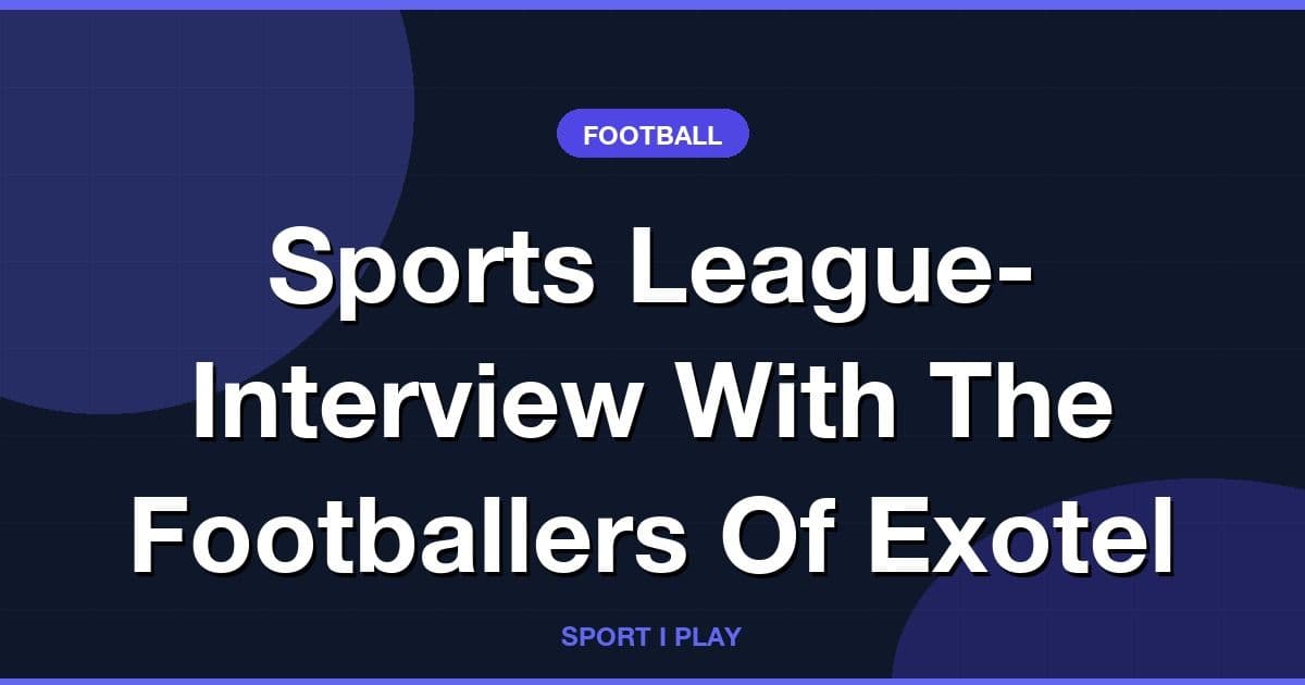 Sports League- Interview With The Footballers Of Exotel