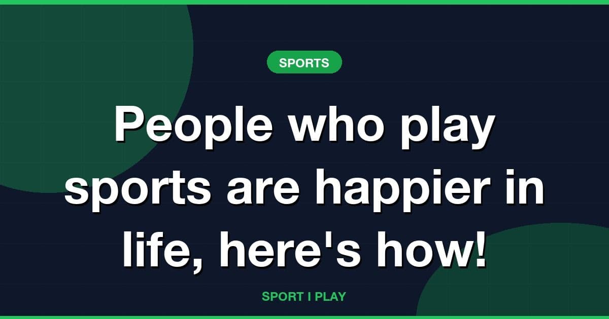 People who play sports are happier in life, here's how!
