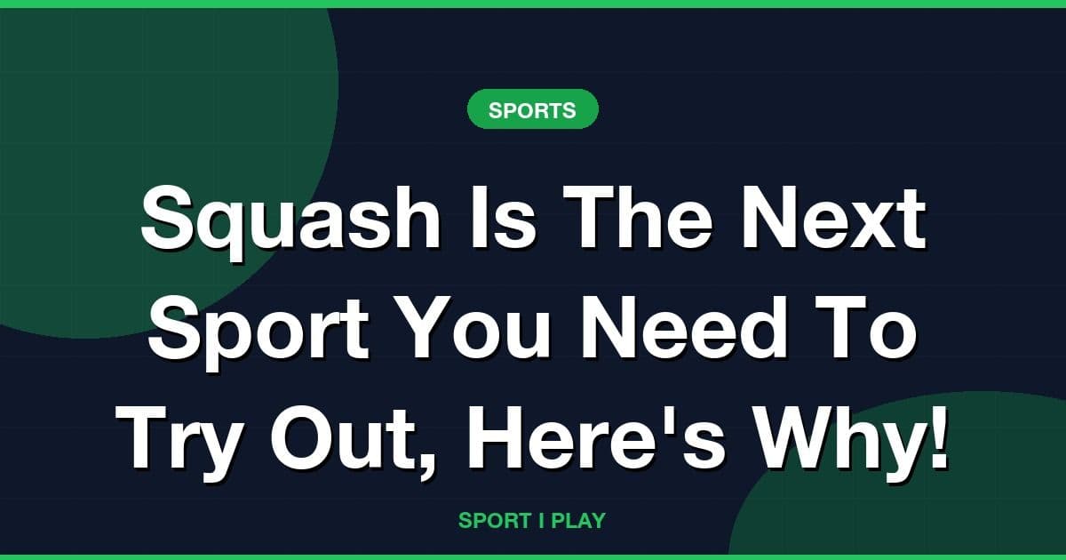 Squash Is The Next Sport You Need To Try Out, Here's Why!