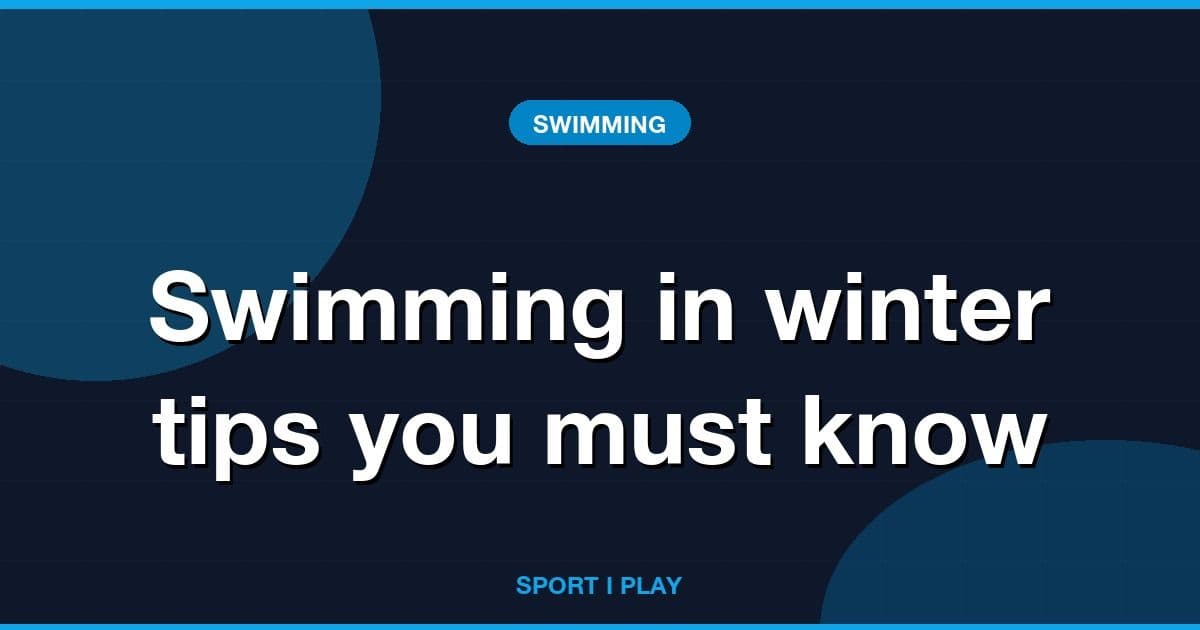 Swimming in winter tips you must know