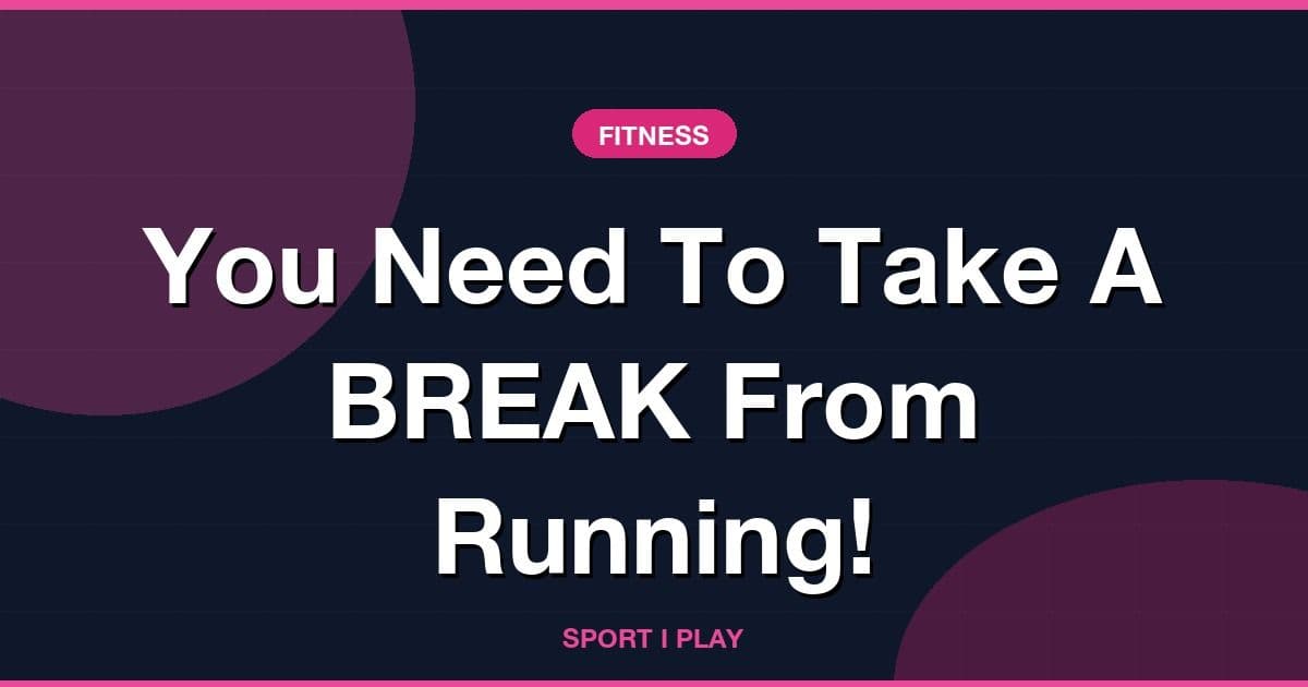 You Need To Take A BREAK From Running!
