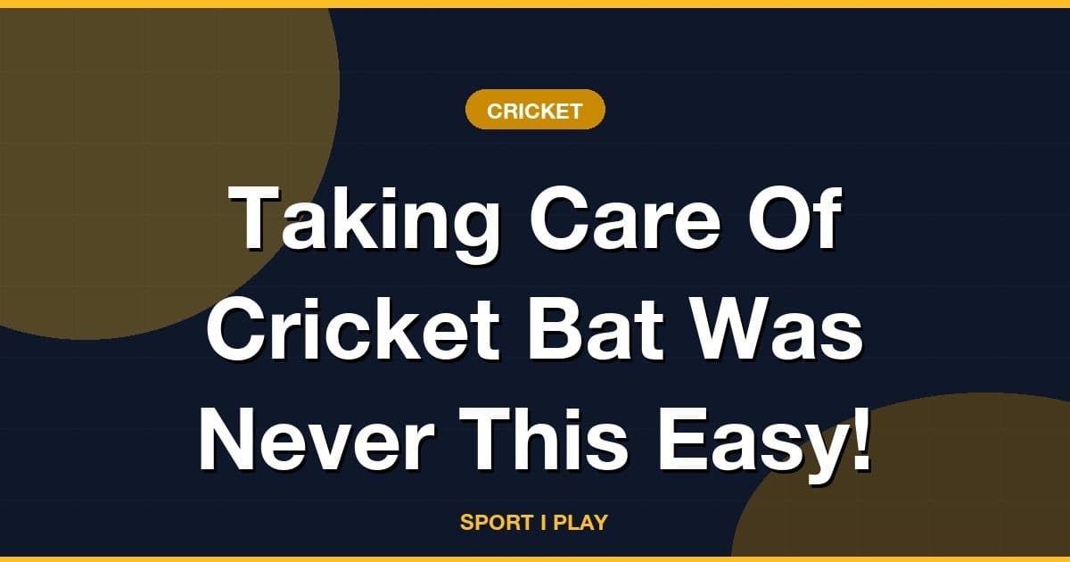 Taking Care Of Cricket Bat Was Never This Easy!