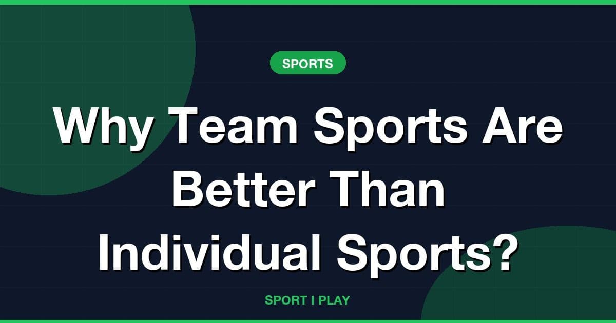 Why Team Sports Are Better Than Individual Sports?