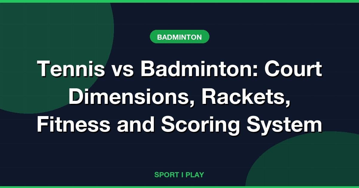 Tennis vs Badminton: Court Dimensions, Rackets, Fitness and Scoring System