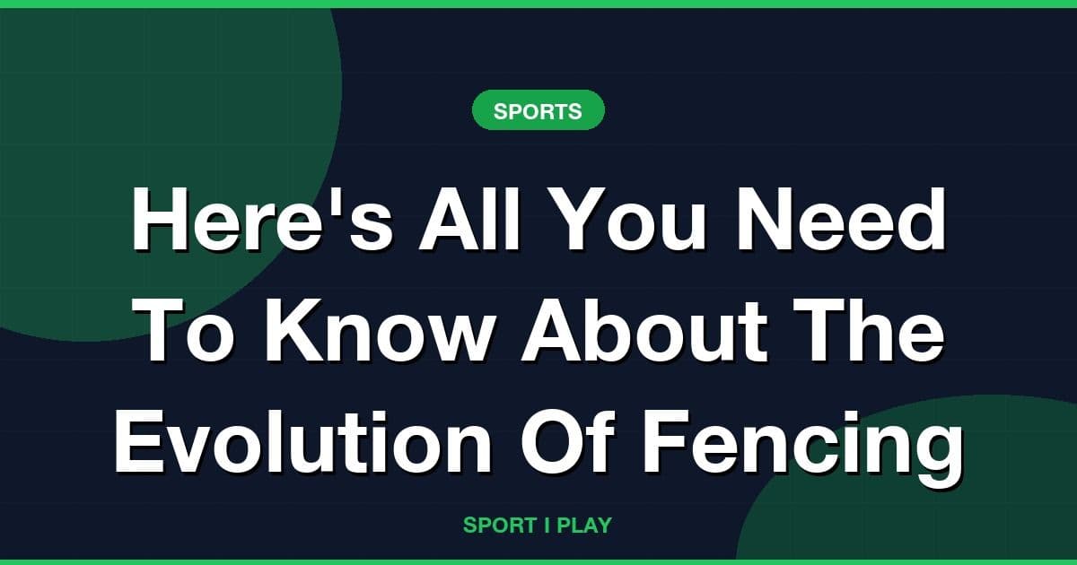 Here's All You Need To Know About The Evolution Of Fencing