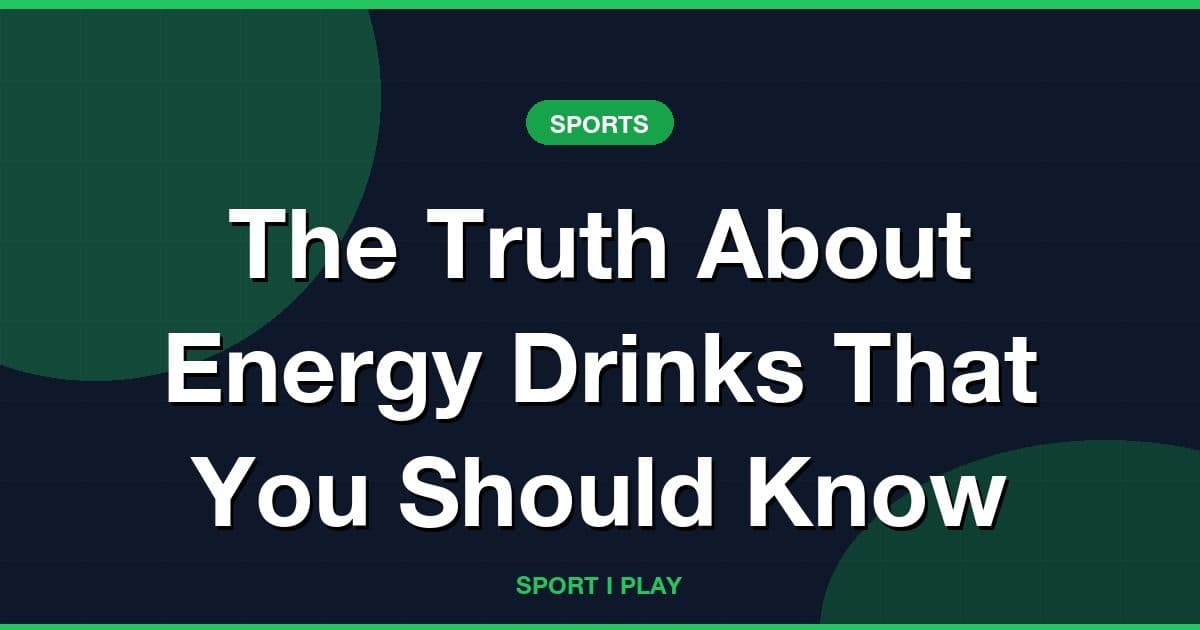 The Truth About Energy Drinks That You Should Know