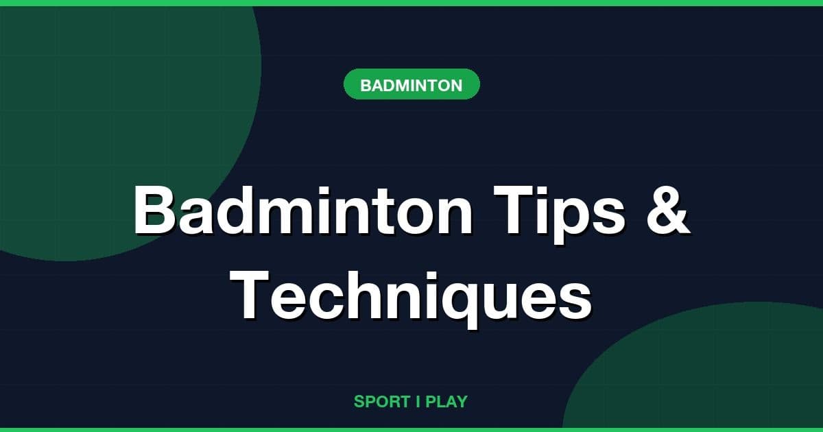 Badminton Tips &amp; Techniques