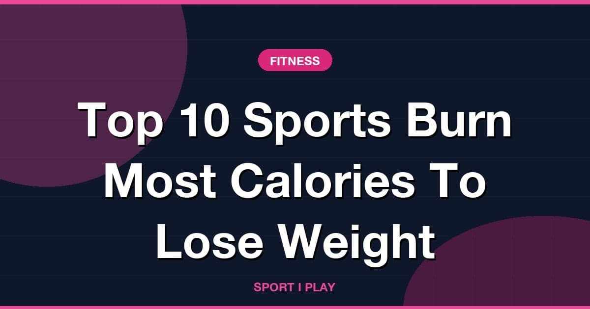 Top 10 Sports Burn Most Calories To Lose Weight