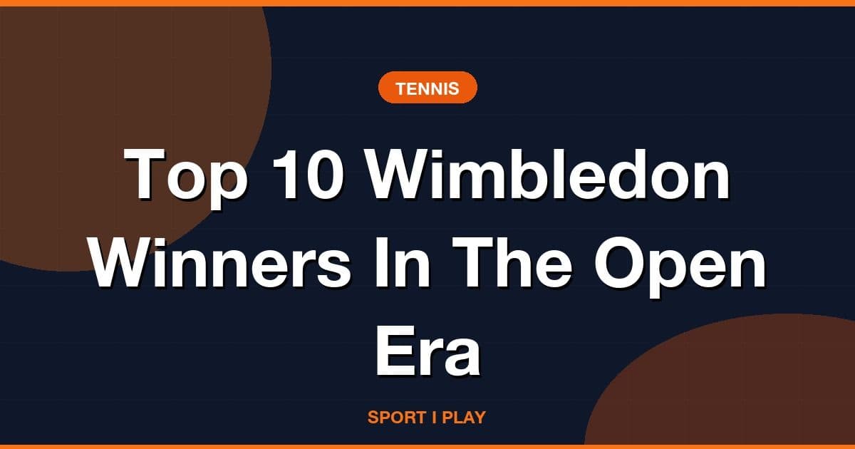 Top 10 Wimbledon Winners In The Open Era