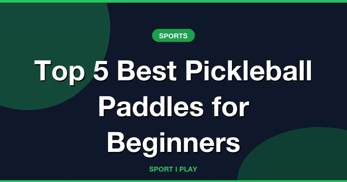 Top 5 Best Pickleball Paddles for Beginners