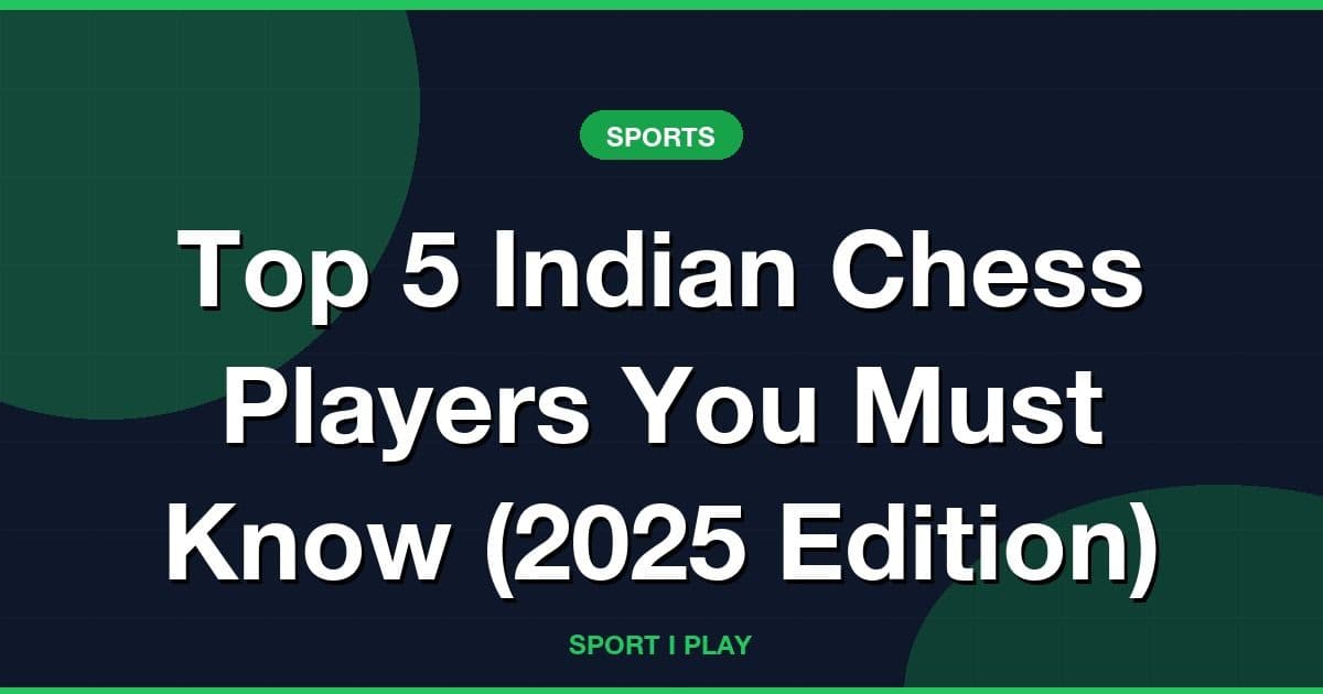 Top 5 Indian Chess Players You Must Know (2025 Edition)