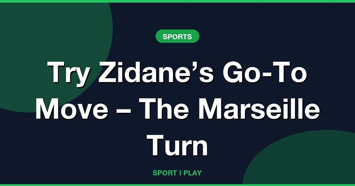 Try Zidane’s Go-To Move – The Marseille Turn