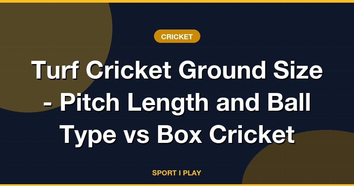 Turf Cricket Ground Size - Pitch Length and Ball Type vs Box Cricket