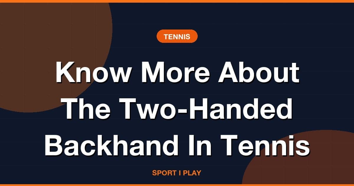 Know More About The Two-Handed Backhand In Tennis