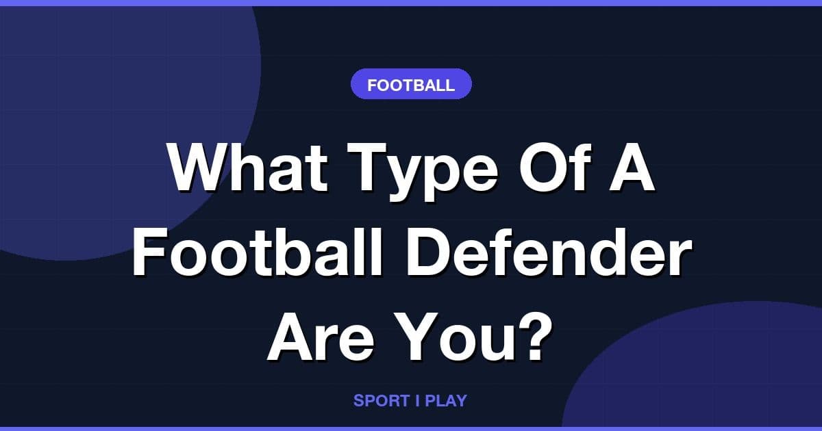 What Type Of A Football Defender Are You?