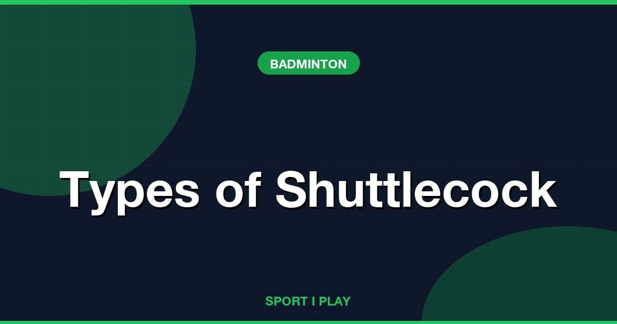 Types of Shuttlecock