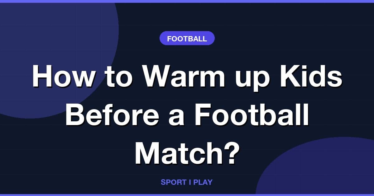 How to Warm up Kids Before a Football Match?