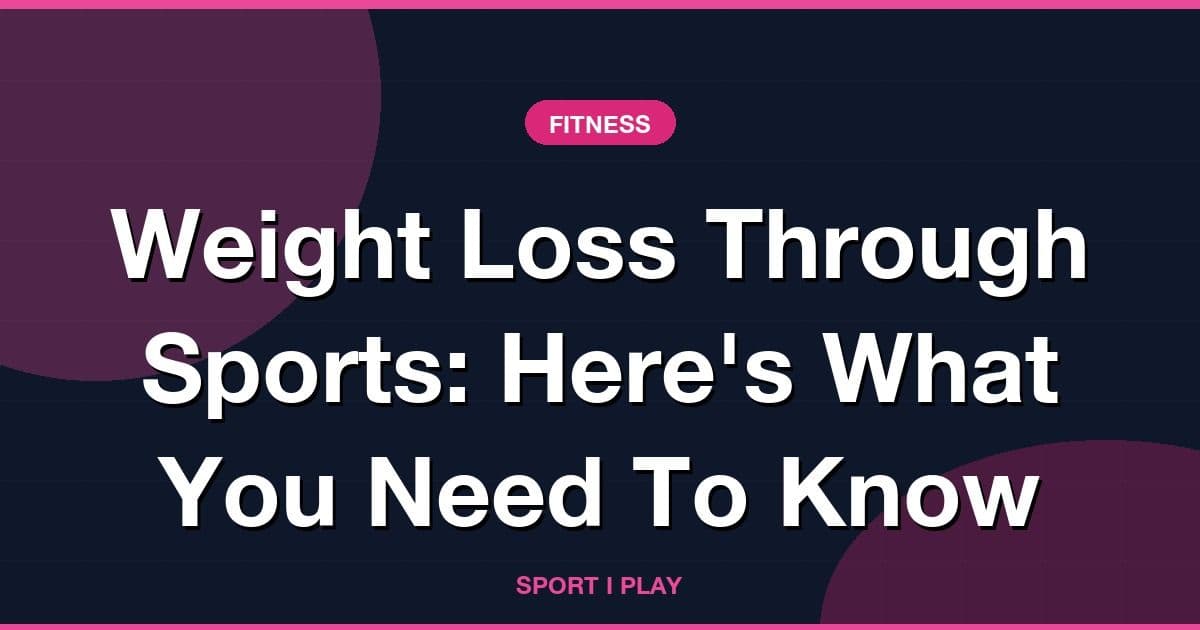 Weight Loss Through Sports: Here's What You Need To Know
