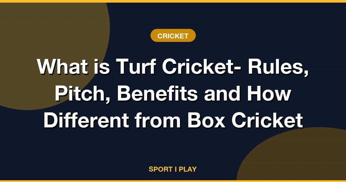 What is Turf Cricket- Rules, Pitch, Benefits and How Different from Box Cricket