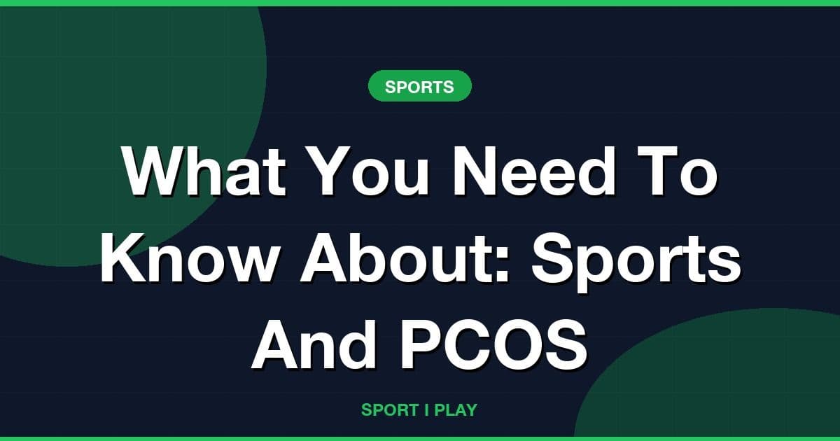 What You Need To Know About: Sports And PCOS