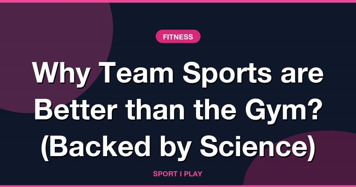Why Team Sports are Better than the Gym? (Backed by Science)