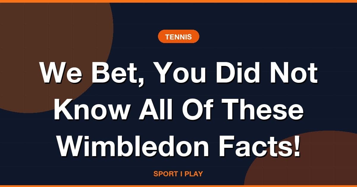 We Bet, You Did Not Know All Of These Wimbledon Facts!