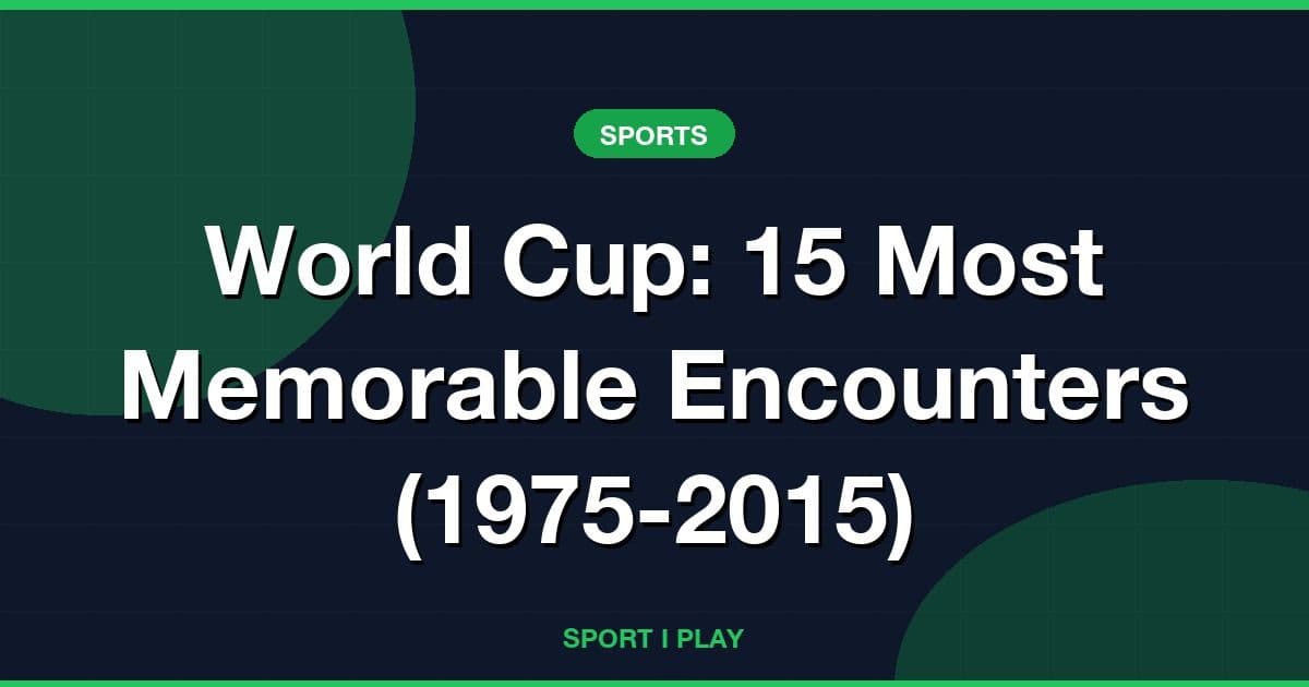 World Cup: 15 Most Memorable Encounters (1975-2015)