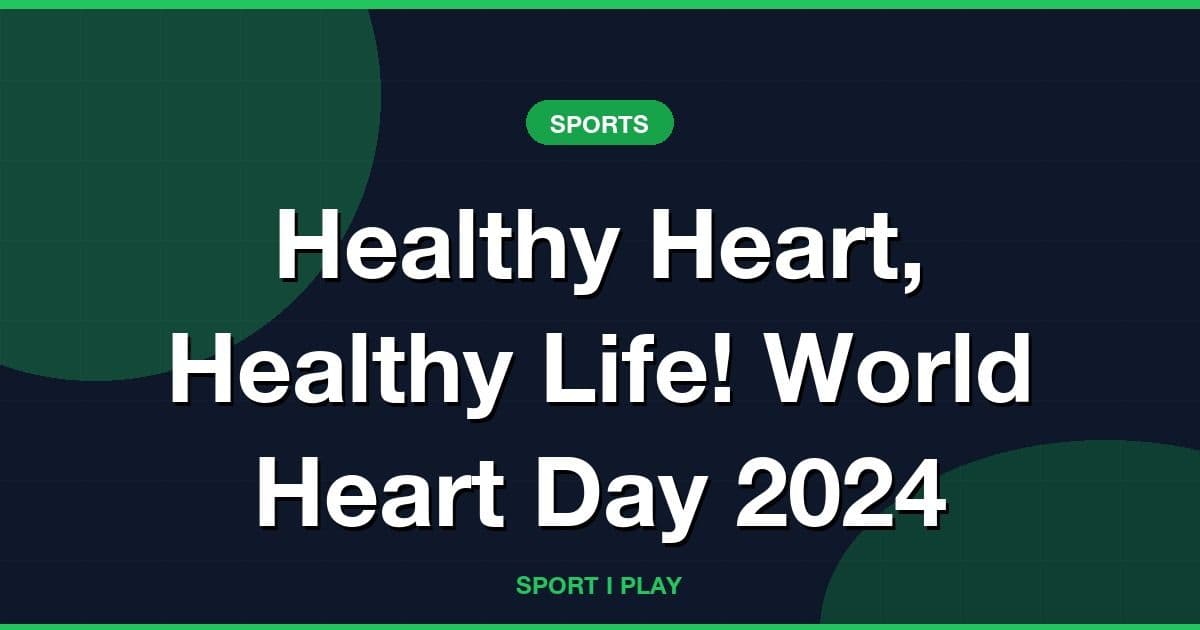 Healthy Heart, Healthy Life! World Heart Day 2024