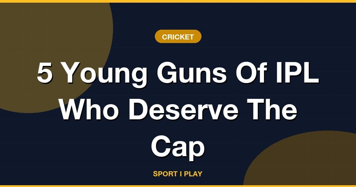 5 Young Guns Of IPL Who Deserve The Cap