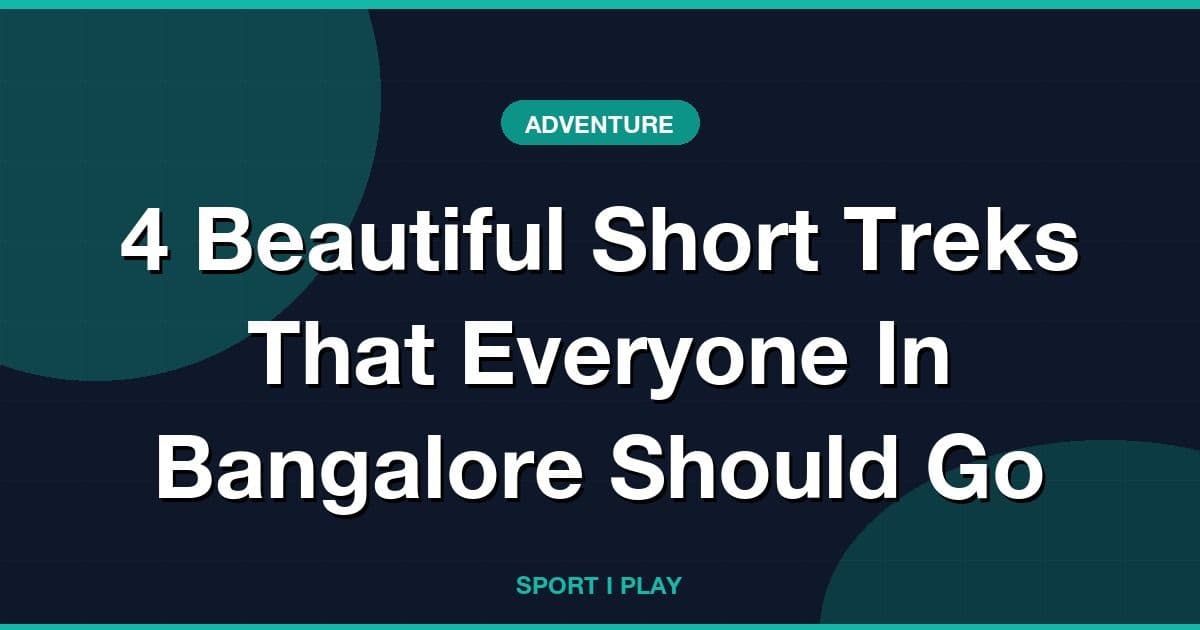 4 Beautiful Short Treks That Everyone In Bangalore Should Go