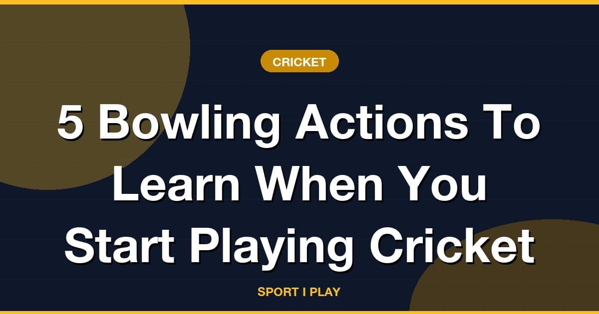 5 Bowling Actions To Learn When You Start Playing Cricket