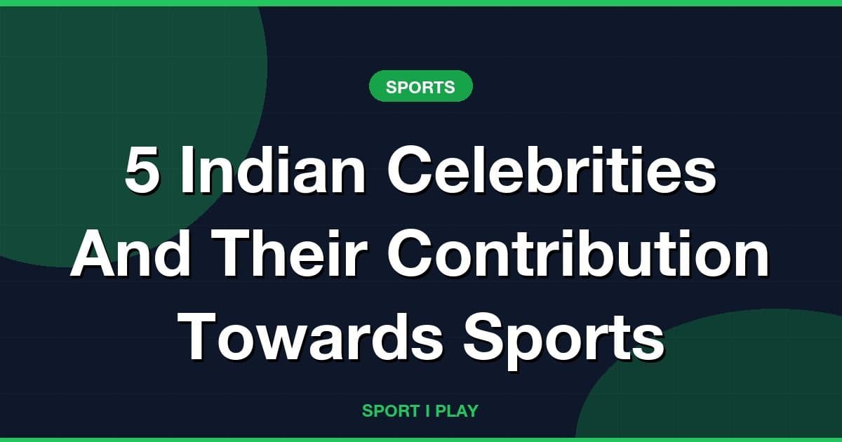 5 Indian Celebrities And Their Contribution Towards Sports