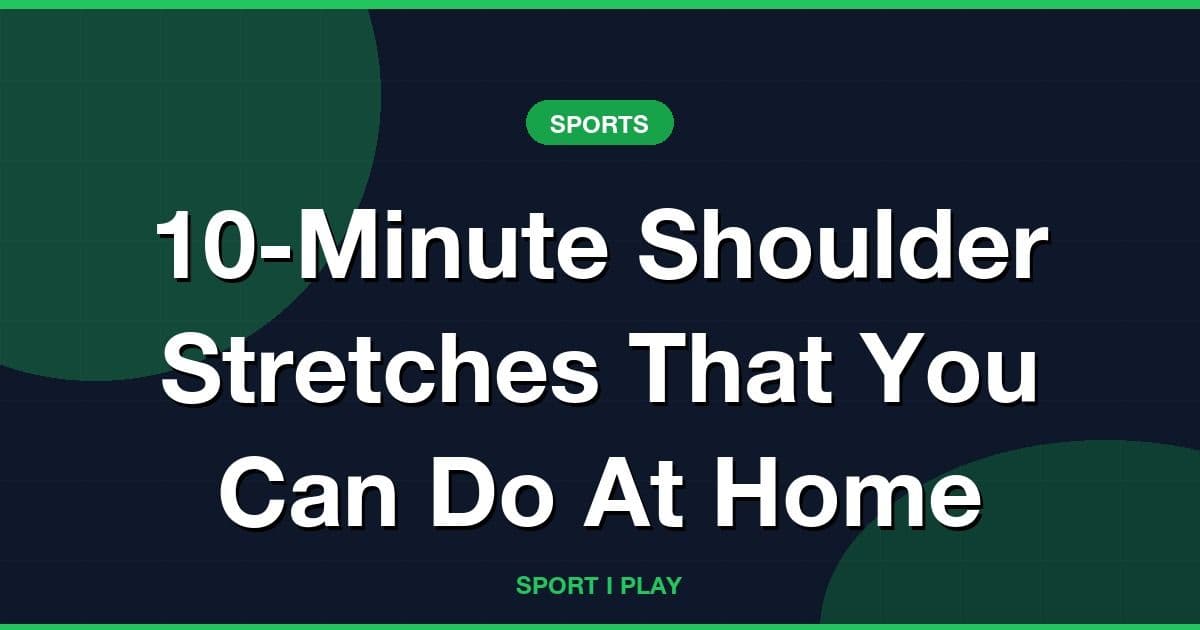 10-Minute Shoulder Stretches That You Can Do At Home