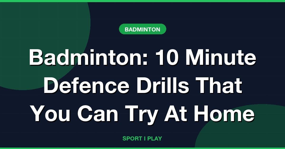 Badminton: 10 Minute Defence Drills That You Can Try At Home