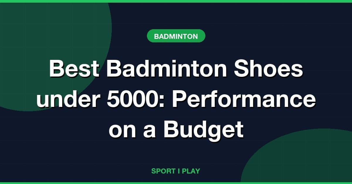 Best Badminton Shoes under 5000: Performance on a Budget