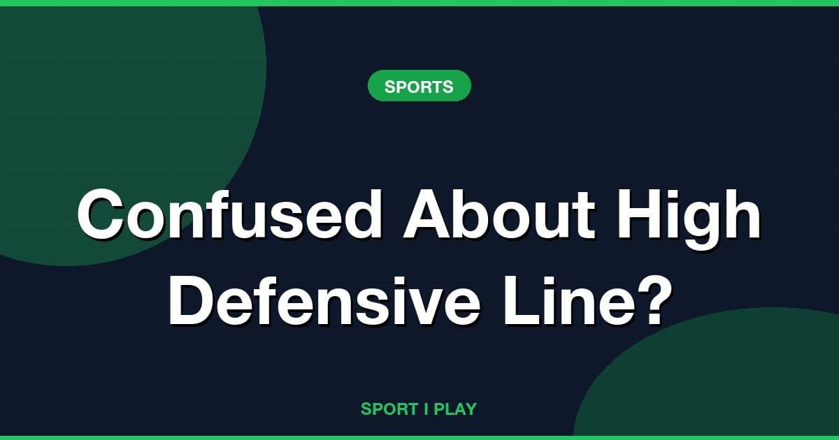 Confused About High Defensive Line?