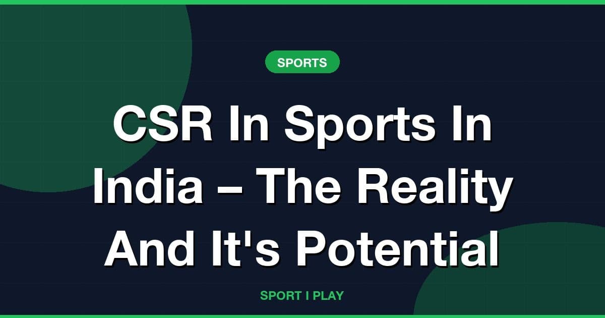 CSR In Sports In India – The Reality And It's Potential