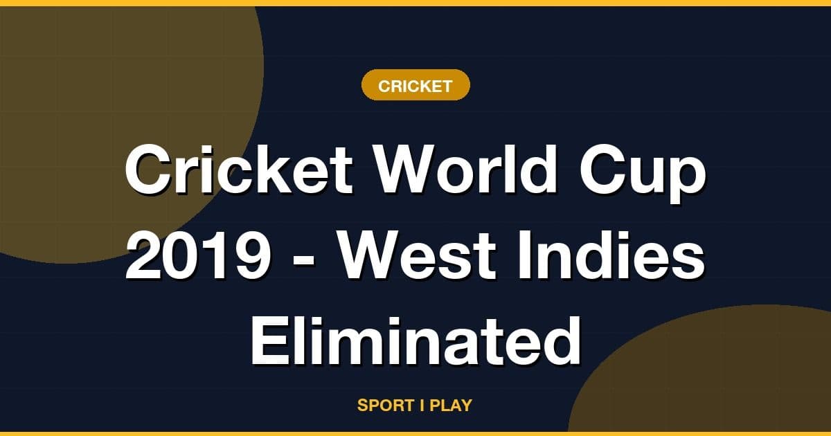 Cricket World Cup 2019 - West Indies Eliminated