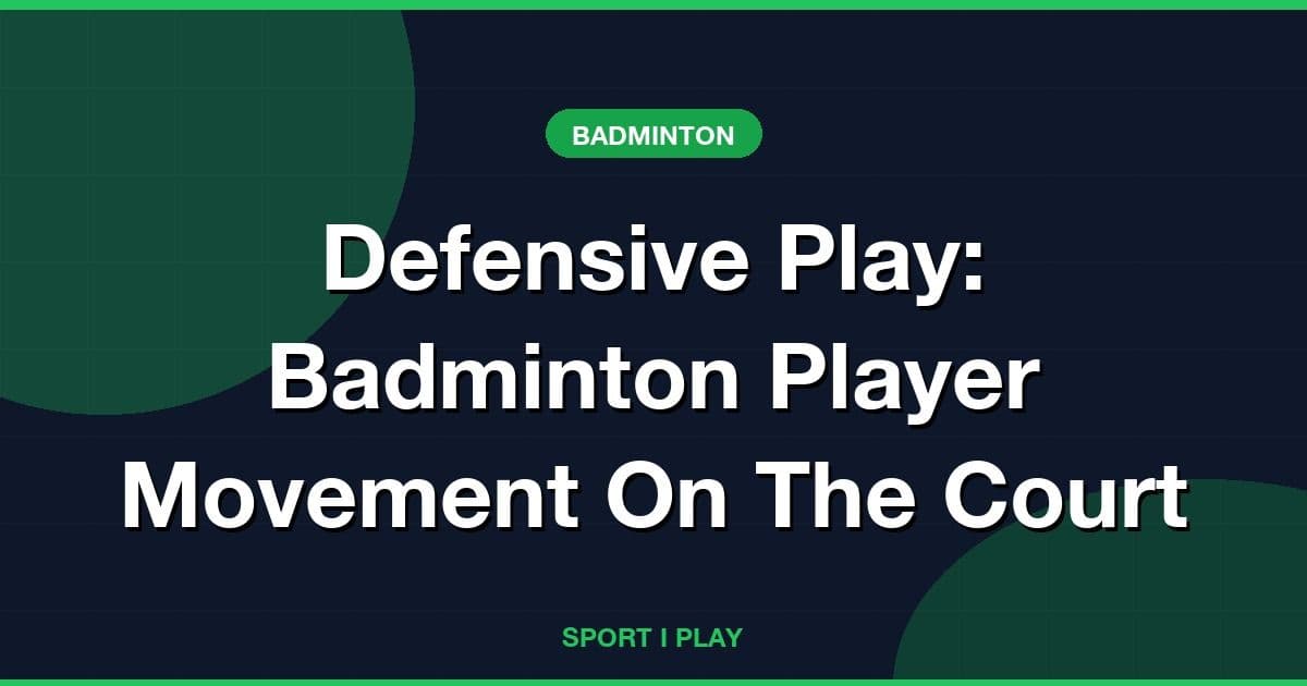 Defensive Play: Badminton Player Movement On The Court