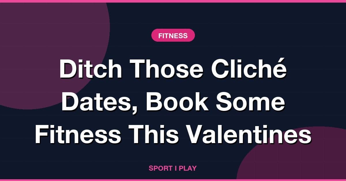 Ditch Those Cliché Dates, Book Some Fitness This Valentines
