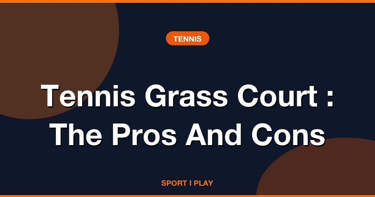 Tennis Grass Court : The Pros And Cons