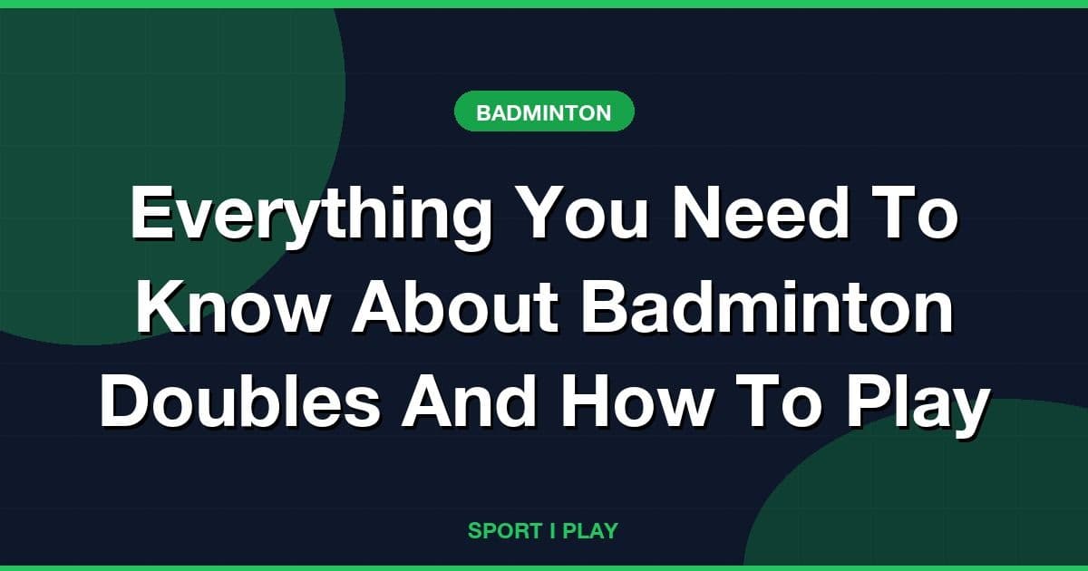 Everything You Need To Know About Badminton Doubles And How To Play